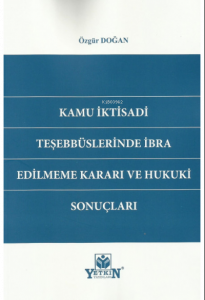 Kamu İktisadi Teşebbüslerinde İbra Edilmeme Kararı ve Hukuki Sonuçları