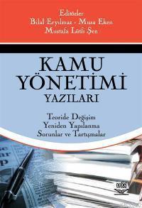 Kamu Yönetimi Yazıları; Teoride Değişim, Yeniden Yapılanma, Sorunlar ve Tartışmalar