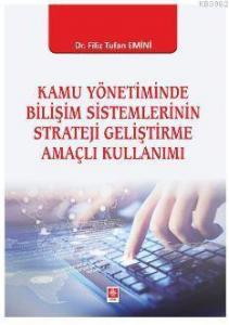 Kamu Yönetiminde Bilişim Sistemlerinin Strateji Geliştirme Amaçlı Kullanımı