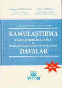Kamulaştırma Kamulaştırmasız El Atma ve İmar Mevzuatından Kaynaklanan Davalar