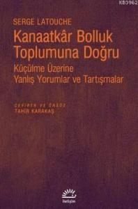 Kanaatkar Bolluk Toplumuna Doğru; Küçülme Üzerine Yanlış Yorumlar ve Tartışmalar
