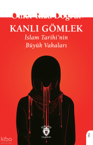 Kanlı Gömlek - İslam Tarihi’nin Büyük Vakaları