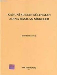 Kanuni Sultan Süleyman Adına Basılan Sikkeler