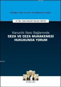 Kanunilik İlkesi Bağlamında Ceza ve Ceza Muhakemesi Hukukunda Yorum; İstanbul Ceza Hukuku ve Kriminoloji Arşivi Yayın