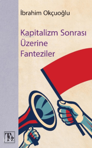 Kapitalizm Sonrası Üzerine Fantaziler