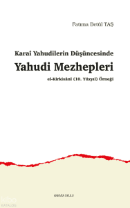Karaî Yahudilerin Düşüncesinde Yahudi Mezhepleri;El-Kirkisânî (10. Yüzyıl) Örneği