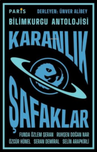 Karanlık Şafaklar - Bilimkurgu Antolojisi