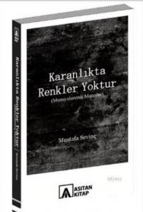 Karanlıkta Renkler Yoktur; Mumyalanmış Manalar
