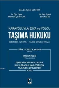 Karayoluyla Eşya ve Yolcu Taşıma Hukuku Gerekçeli - İçtihatlı - Madde Karşılaştırmalı