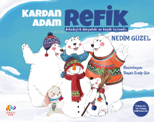 Kardan Adam Refik;Arkadaşlık Dünyadaki En Büyük Hazinedir