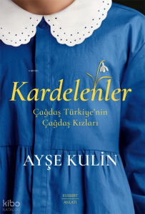 Kardelenler;Çağdaş Türkiye’nin Çağdaş Kızları