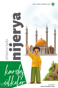 Kardeş Ülkeler Kara Kıtanın İncisi Afrika’nın Kalbi Nijerya