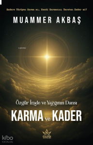 Karma ve Kader;Özgür İrade Ve Yazgının Dansı