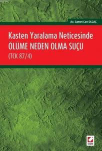 Kasten Yaralama Neticesinde Ölüme Neden Olma Suçu (TCK 87/4)
