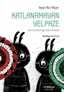 Katlanamayan Yelpaze;Çocuk Gözlüğünden Felsefe