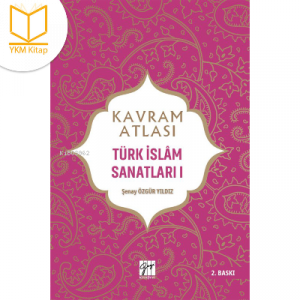 Kavram Atlası Türk İslam Sanatları