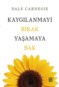 Kaygılanmayı Bırak Yaşamaya Bak