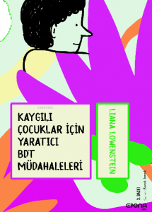 Kaygılı Çocuklar için Yaratıcı BDT Müdahaleleri