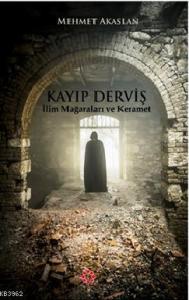 Kayıp Derviş; İlim Mağaraları ve Keramet