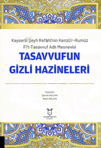Kayserili Şeyh Refâhî’nin Kenzü’r-Rumûz Fi’t-Tasavvuf Adlı Mesnevisi Tasavvufun Gizli Hazineleri