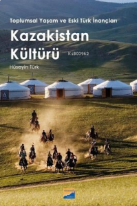 Kazakistan Kültürü - Toplumsal Yaşam ve Eski Türk İnançları