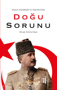Kazım Karabekir’in Eserlerinde Doğu Sorunu