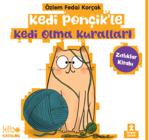 Kedi Ponçik’le Kedi Olma Kuralları-Zıtlıklar Kitabı