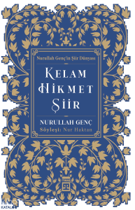 Kelam, Hikmet, Şiir;Nurullah Genç'in Şiir Dünyası