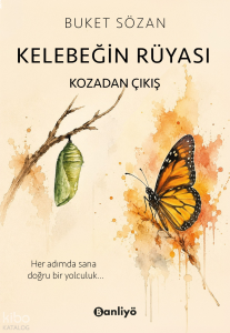 Kelebeğin Rüyası;Kozadan Çıkış