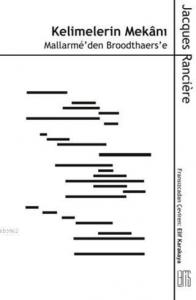 Kelimelerin Mekanı; Mallarme'den Broodthaers'e