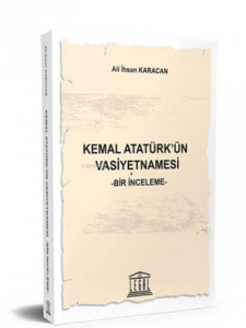 Kemal Atatürk’ün Vasiyetnamesi;Bir İnceleme