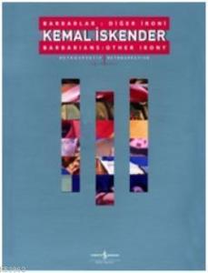 Kemal İskender; Barbarlar: Diğer İroni