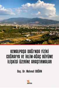 Kemalpaşa Dağı’nda Fiziki Coğrafya ve İklim- Ağaç Büyüme İlişkisi Üzerine Araştırmalar