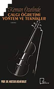 Keman Özelinde Çalgı Öğretimi Yöntem ve Teknikler