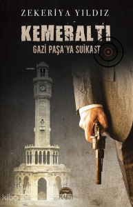 Kemeraltı;Gazi Paşa’ya Suikast