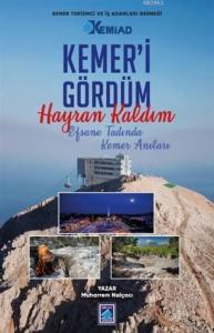 Kemer'i Gördüm Hayran Kaldım; Efsane Tadında Kemer Anıları