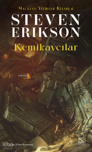 Kemikavcılar;Malazan Yitikler Kitabı 6