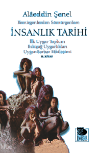 Kemirgenlerden Sömürgenlere İnsanlık Tarihi II. Kitap;İlk Uygar Toplum, Eskiçağ Uygarlıkları, Uygar-Barbar Etkileşimi