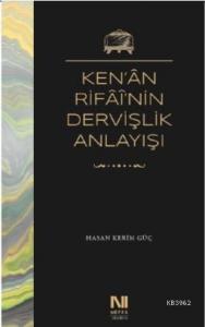 Ken'ân Rifâî'nin Dervişlik Anlayışı; Meşkûre Sargut'un Sohbet Defterlerinde Ken'ân Rifâî'nin Dervişlik Anlayışı