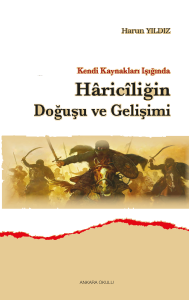 Kendi Kaynakları Işığında Hâricîliğin Doğuşu ve Gelişimi