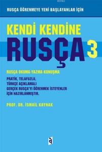 Kendi Kendine Rusça 3; Rusça Okuma - Yazma - Konuşma