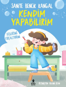 Kendim Yapabilirim - Dişlerimi Fırçalıyorum