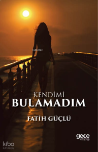 Kendimi Bulamadım
