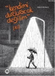 Kendimi Durduracak Değilim (iki)