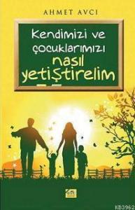 Kendimizi ve Çocuklarımız Nasıl Yetiştirelim