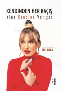 Kendinden Her Kaçış Yine Kendine Varışsa