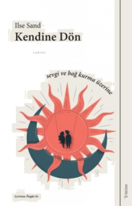 Kendine Dön;Sevgi ve Bağ Üzerine