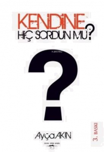 Kendine Hiç Sordun mu?