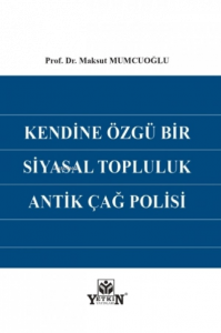 Kendine Özgü Bir Siyasal Topluluk Antik Çağ Polisi