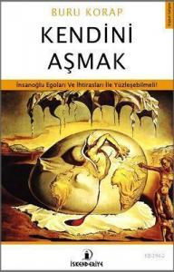 Kendini Aşmak; İnsanoğlu Egoları ve  İhtirasları ile Yüzleşebilmeli!